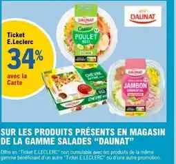 E.Leclerc SUR LES PRODUITS PRÉSENTS EN MAGASIN DE LA GAMME SALADES DAUNAT offre