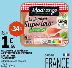 E.Leclerc LE JAMBON LE SUPÉRIEUR À L'ÉTOUFFÉE CONSERVATION SANS NITRITE MADRANGE offre