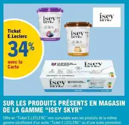 E.Leclerc SUR LES PRODUITS PRÉSENTS EN MAGASIN DE LA GAMME ISEY SKYR offre