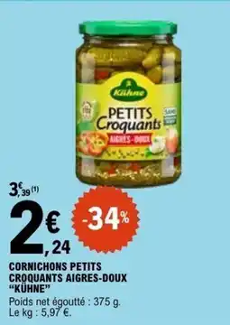 E.Leclerc CORNICHONS PETITS CROQUANTS AIGRES-DOUX KÜHNE offre