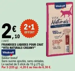 E.Leclerc FRIANDISES LIQUIDES POUR CHAT VITA NATURALS CREAMY Vitakraft offre