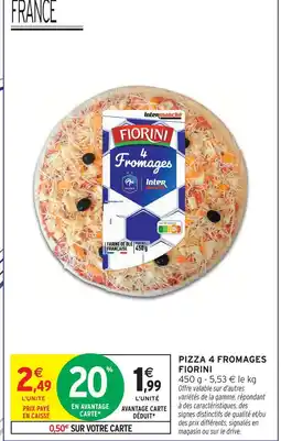 Intermarché Fiorini pizza 4 fromages offre