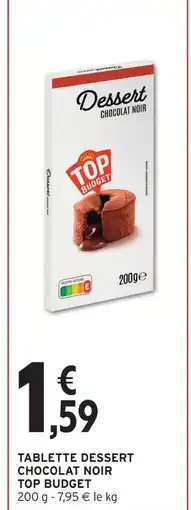 Intermarché Top budget tablette dessert chocolat noir offre