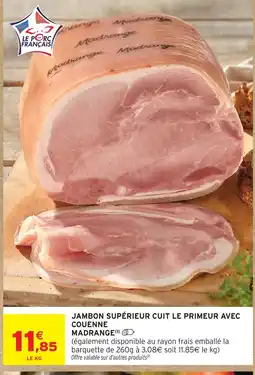 Intermarché Madrange jambon supérieur cuit le primeur avec couenne offre