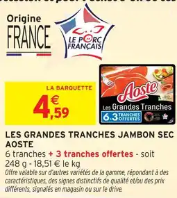 Intermarché Aoste les grandes tranches jambon sec offre