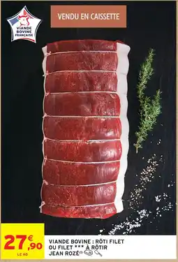Intermarché Jean rozé viande bovine : rôti filet ou filet à rôtir offre