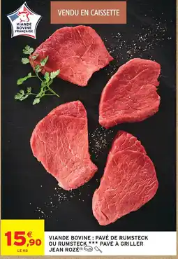 Intermarché Jean rozé viande bovine : pavé de rumsteck ou rumsteck pavé à griller offre