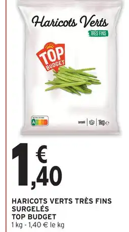 Intermarché Top budget haricots verts très fins surgelés offre