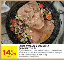 Intermarché Longe d'espadon décongelé saumuré offre