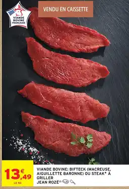 Intermarché Jean rozé viande bovine: bifteck (macreuse, aiguillette baronne) ou steak à griller offre