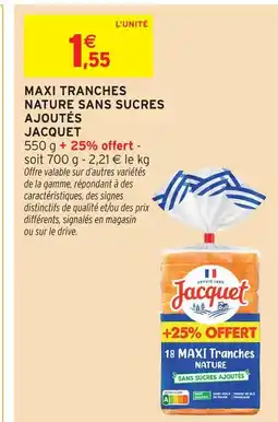 Intermarché Jacquet maxi tranches nature sans sucres ajoutés offre