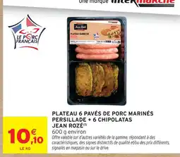 Intermarché Jean rozé plateau 6 pavés de porc marinés persillade + 6 chipolatas offre