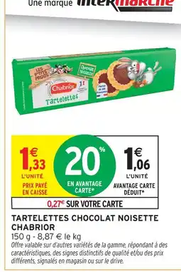 Intermarché Chabrior tartelettes chocolat noisette offre