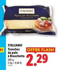 Lidl ITALIAMO Tranches de pain à Bruschetta offre