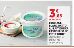 Super U Fromage blanc battu au lait entier pasteurise le petit troo offre