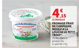 Super U Fromage frais de campagne moule a la louche le petit troo offre