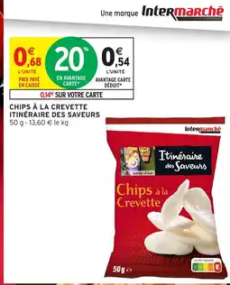 Intermarché ITINÉRAIRE DES SAVEURSCHIPS Chips à la crevette offre