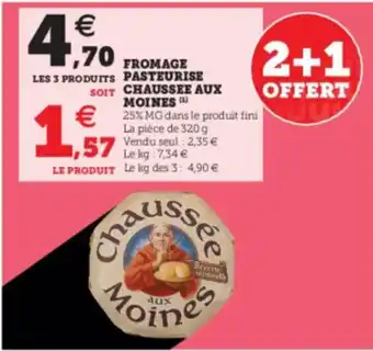 Super U Fromage Pasteurise Chaussee aux Moines offre