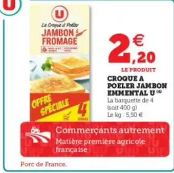 Super U Croque A Poeler Jambon Emmental U offre
