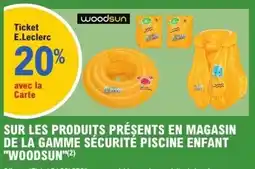 E.Leclerc Sur les produits présents en magasin de la gamme sécurité piscine enfant woodsun offre
