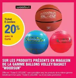 E.Leclerc Sur les produits présents en magasin de la gamme ballons volley basket woodsun offre