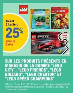 E.Leclerc Sur les produits présents en magasin de la gamme lego city lego friends lego ninjago lego creator et lego speed champions offre