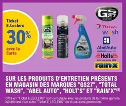 E.Leclerc Sur les produits d'entretien présents en magasin des marques gs27 total wash abel auto holt's et rain'x offre