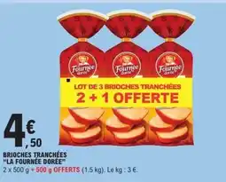 E.Leclerc LA FOURNÉE DORÉE Brioches tranchées offre