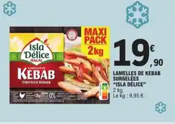 E.Leclerc ISLA DÉLICE Lamelles de kebab surgelées offre