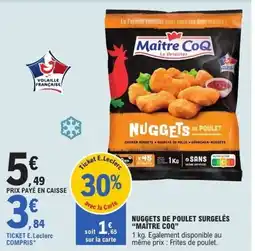 E.Leclerc MAÎTRE COQ Nuggets de poulet surgelés offre