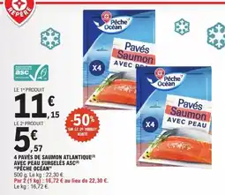 E.Leclerc PÊCHE OCÉAN 4 pavés de saumon atlantique avec peau surgelés asc offre