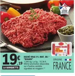 E.Leclerc BIGARD Haché vrac 5% mat. gr. offre