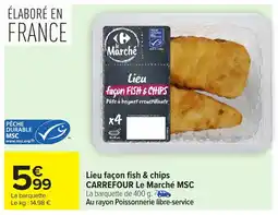 Carrefour CARREFOUR Lieu façon fish & chips Le Marché MSC offre