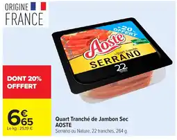Carrefour AOSTE Quart Tranché de Jambon Sec offre