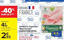 Carrefour CARREFOUR EXTRA Jambon Le Supérieur Maxi Format offre
