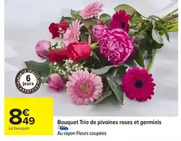 Carrefour Bouquet Trio de pivoines roses et germinis offre