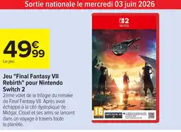 Carrefour Jeu Final Fantasy VII Rebirth pour Nintendo Switch 2 offre