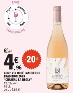 E.Leclerc CHÂTEAU LA NÉGLY Aoc vin rosé languedoc tradition 2025 offre