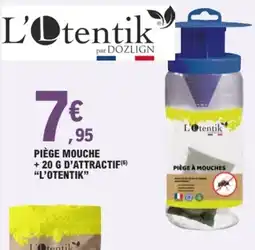 E.Leclerc L'OTENTIK Piège mouche + 20 g d'attractif offre