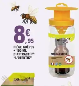 E.Leclerc L'OTENTIK Piège guêpes d'attractif offre
