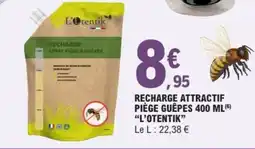 E.Leclerc L'OTENTIK Recharge attractif piège guêpes offre