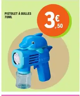 E.Leclerc Pistolet à bulles offre