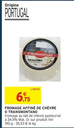 Intermarché Express O transmontano fromage affiné de chèvre offre
