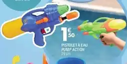 La Foir'Fouille Pistolet à eau pump action offre