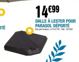 La Foir'Fouille Dalle à lester pour parasol déporté offre