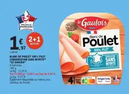 E.Leclerc LE GAULOIS Blanc de poulet 100% filet conservation sans nitrite offre