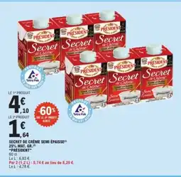 E.Leclerc PRÉSIDENT Secret de crème semi épaisse 25% mat. gr offre