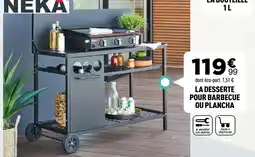 Centrakor NEKA La desserte pour barbecue ou plancha offre