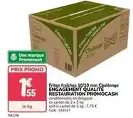 Promocash Promo - frites fraiches 10/10 mm challenge engagement qualite restauration cash offre