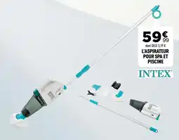 Centrakor INTEX L'aspirateur pour spa et piscine offre